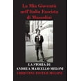 thumbnail image 1 of La Giovent? nell'Italia Fascista di Mussolini: La Storia di Andrea Marcello Meloni, 1 of 1