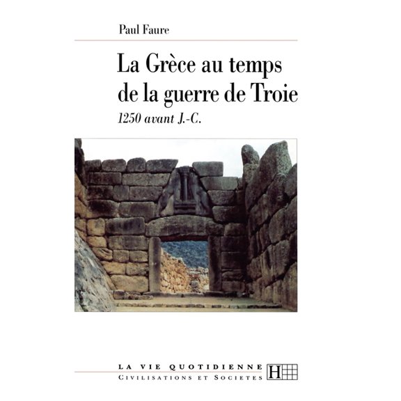 La Grce au temps de la guerre de Troie: 1250 avant J.-C., (Paperback)