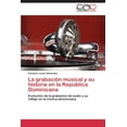 thumbnail image 1 of La Grabacion Musical y Su Historia En La Republica Dominicana (Paperback), 1 of 1