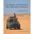 thumbnail image 1 of Expediciones La gran aventura de cruzar Ãfrica.: De Madrid al Cabo en 4x4. Una guÃ­a de viaje y de expediciÃ³n., Book 1, (Paperback), 1 of 1