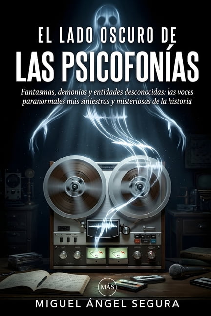 La Gran Biblioteca del Misterio El lado oscuro de las Psicofonías: Fantasmas, demonios y entidades desconocidas: las voces paranormales más siniestras y, (Paperback)