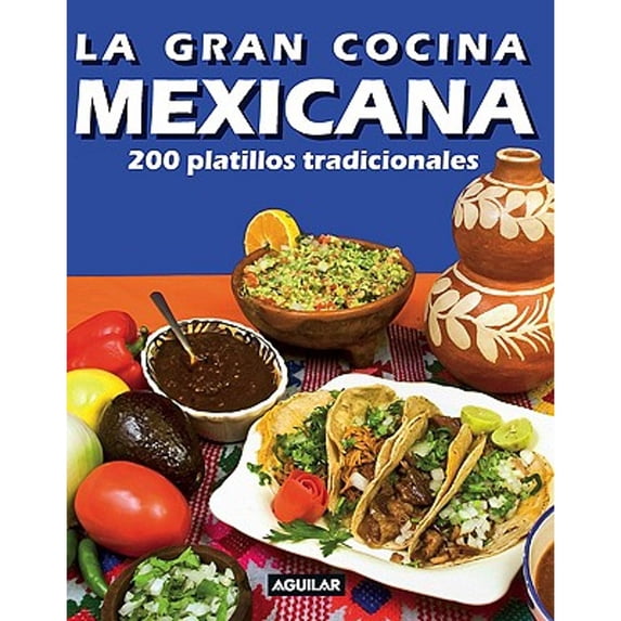 Pre-Owned La Gran Cocina Mexicana: 200 Platillos Tradicionales = Traditional Mexican Cooking (Hardcover) 1603962514 9781603962513