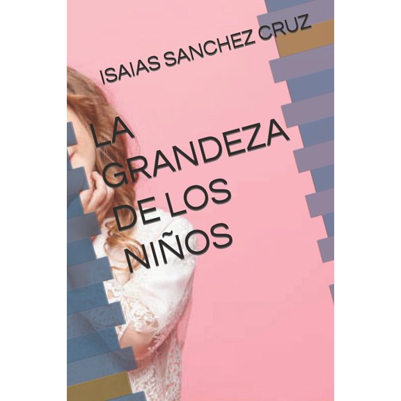 La Grandeza de Los Nios (Paperback)