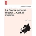 thumbnail image 1 of La Grecia Moderna. Ricordi ... Con 31 Incisioni. (Paperback), 1 of 1