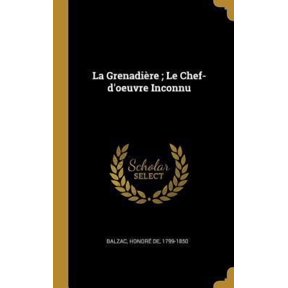 La Grenadire; Le Chef-d'Oeuvre Inconnu Hardcover