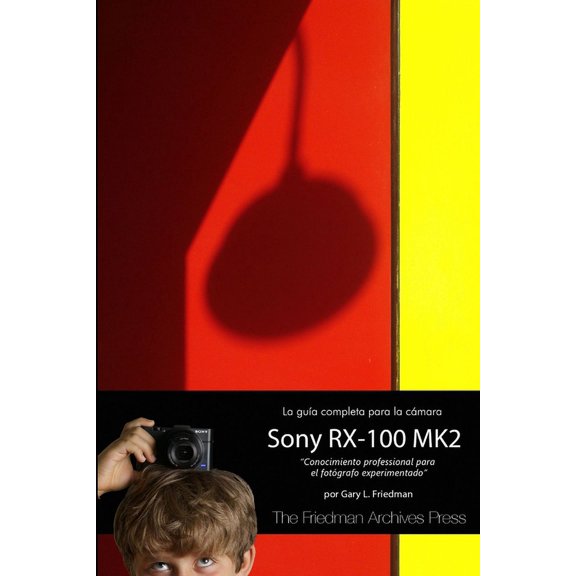 La Gua Completa para la Cmara Sony Cybershot RX-100 MK II (Paperback)
