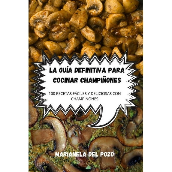 La Gua Definitiva Para Cocinar Championes Spanish Edition Paperback 1803507942 9781803507941 Marianela del Pozo