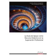 La Gu a de Apoyo como Recurso Did ctico en la Superaci n Profesional, Paperback
