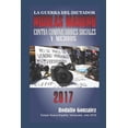thumbnail image 1 of La Guerra del Dictador Nicolas Maduro : Contra Comunicadores Sociales y Medios en 2017 (Paperback), 1 of 1