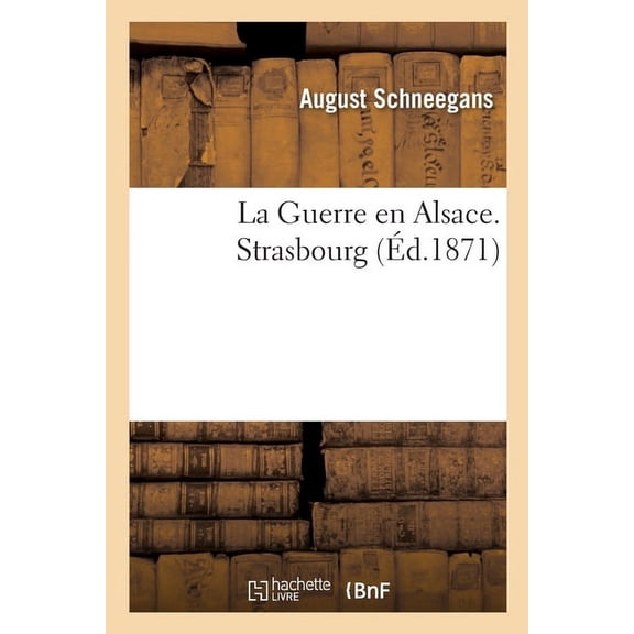 La Guerre En Alsace. Strasbourg, (Paperback)