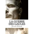 thumbnail image 1 of La Guerre des Gaules (Paperback) by Jules Cesar, 1 of 1