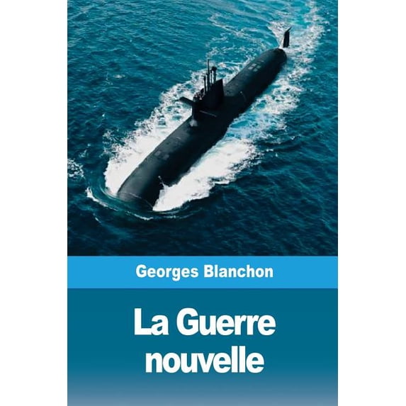 La Guerre nouvelle French Edition Paperback 1986481115 9781986481113 Georges Blanchon
