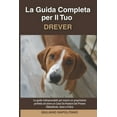 thumbnail image 1 of La Guida Completa per Il Tuo Drever: La guida indispensabile per essere un proprietario perfetto ed avere un Drever Obbediente, Sano e Felice (Paperback), 1 of 1