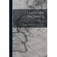 thumbnail image 1 of La Guyane Inconnue : Voyage À L'intérieur De La Guyane Française (Paperback), 1 of 1