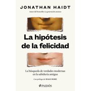 La Hip tesis de la Felicidad La B squeda de Verdades Modernas En La Sabidur a Antigua / The Happiness Hypothesis Findi, Paperback