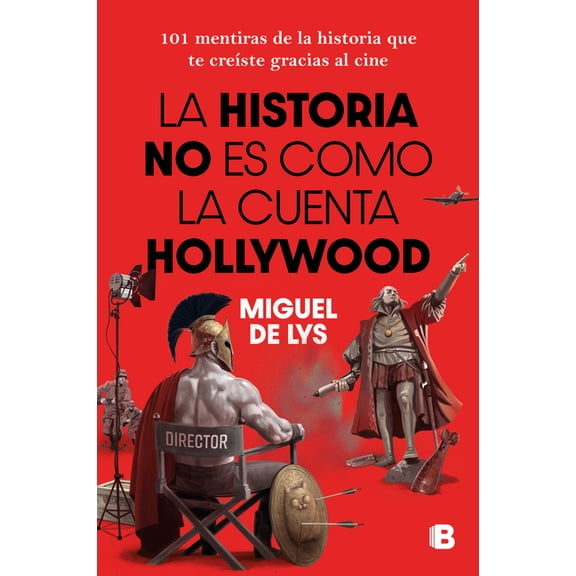 La Historia No Es Como La Cuenta Hollywood / History Isn't Told the Hollywood Way, (Paperback)