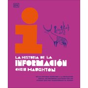 La Historia de la Informaci n the History of Information de Las Pinturas Rupestres a la Revoluci n Digital Un Recorr, Hardcover