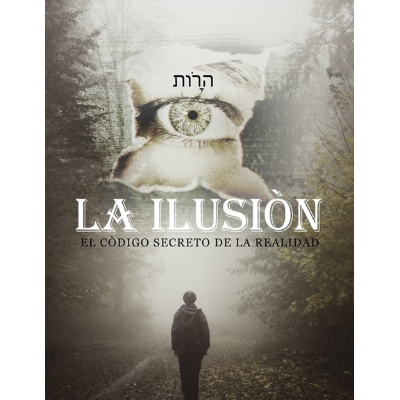 La Ilusin: El Cdigo Secreto de la Realidad (Paperback)
