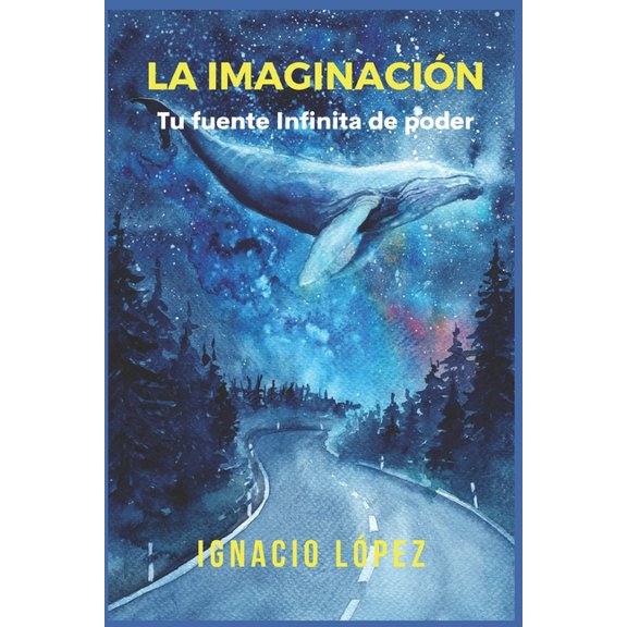 La Imaginacin: Tu fuente infinita de poder (Paperback)