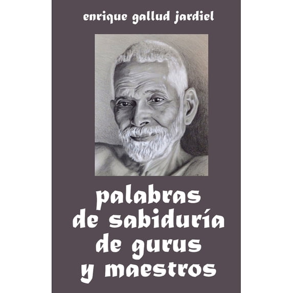 Palabras de sabidura de gurus y maestros La India milenaria Spanish Edition Paperback 1797447556 9781797447551 Enrique Gallud Jardiel