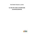 thumbnail image 1 of La Isla de Cuba considerada econòmicamente (Paperback), 1 of 1