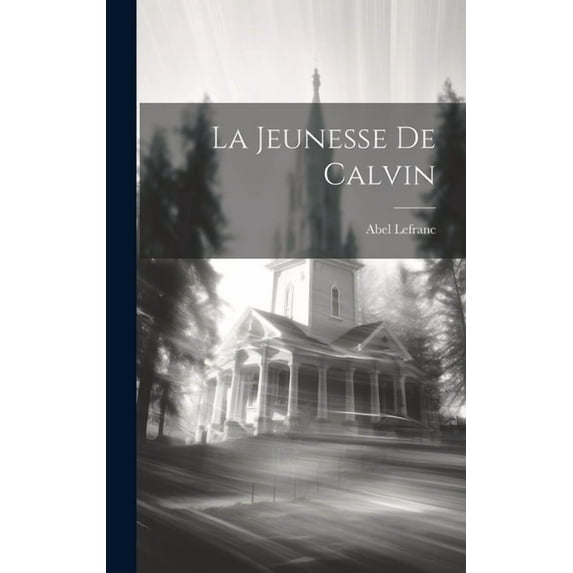 La Jeunesse de Calvin (Hardcover)