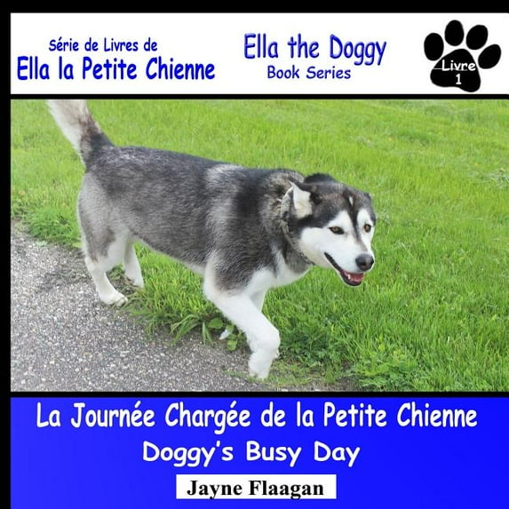 Ella La Petite Chienne (Ella the Doggy) La Journée Chargée de la Petite Chienne (Doggy's Busy Day), (Paperback)
