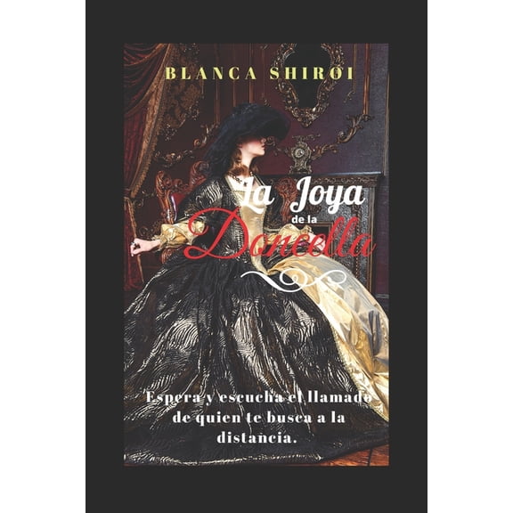 La Joya de la Doncella: El amor es admiracin que sientes en las puntas de los dedos hasta el fondo del corazn, (Paperback)
