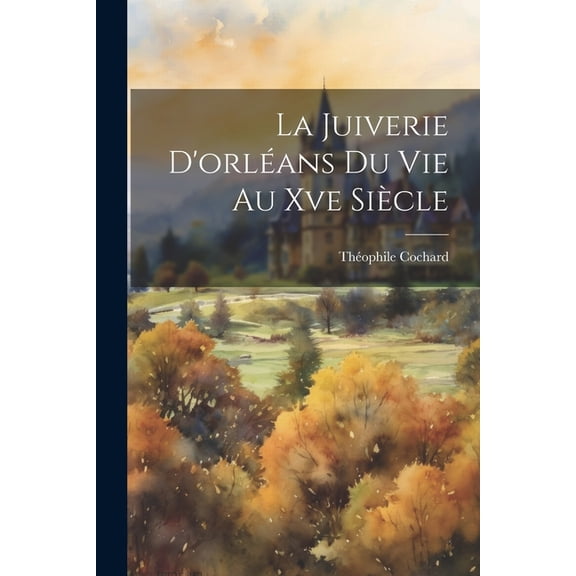 La Juiverie D'orlans Du Vie Au Xve Sicle, (Paperback)