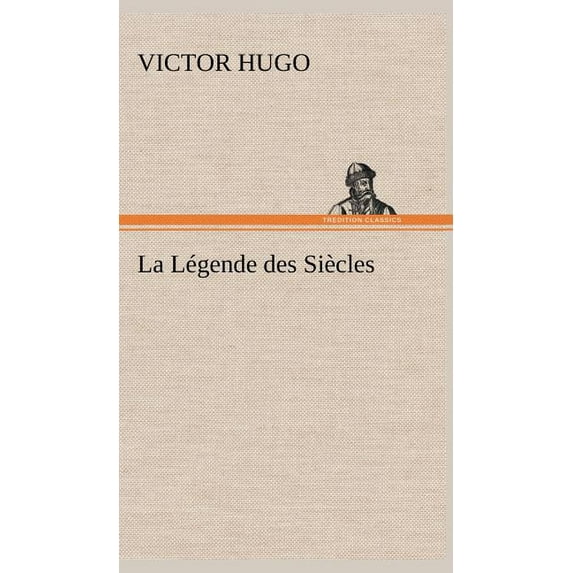 La Légende des Siècles, (Hardcover)