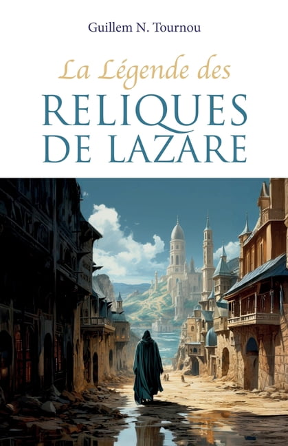 La LÃ©gende des reliques de Lazare, (Paperback)