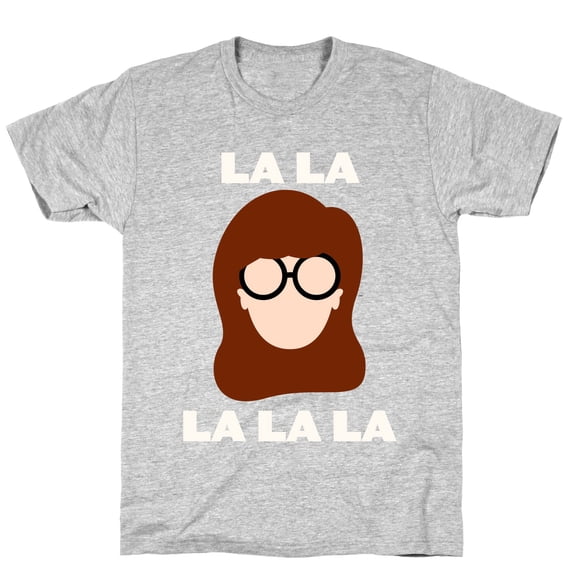 La La La Daria Tee Shirt Sweatshirt Hoodie