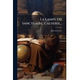 thumbnail image 1 of La Lampe Du Sanctuaire, Causerie... (Paperback), 1 of 1