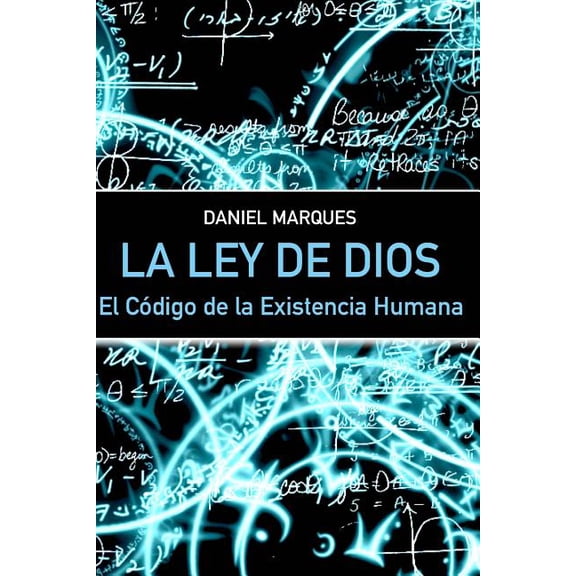 La Ley de Dios: El Cdigo de la Existencia Humana, (Paperback)