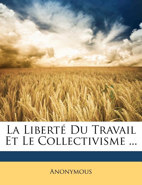 La Libert Du Travail Et Le Collectivisme ... - Walmart.com
