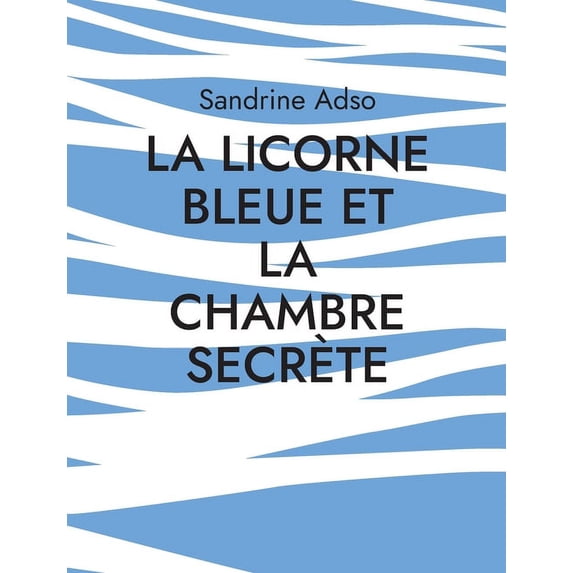 La Licorne Bleue et la Chambre Secrète, (Paperback)