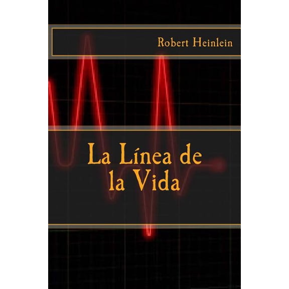 La Linea de la Vida (Paperback) by Anton Rivas, Robert Heinlein