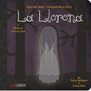 PATTY RODRIGUEZ; ARIANA STEIN; CITLALI REYES La Llorona Counting Down Contando Hacia (Board Book)
