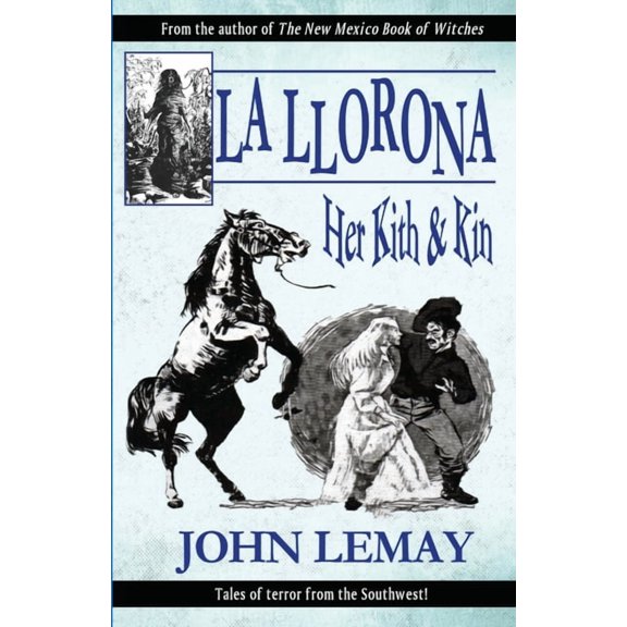 La Llorona: Her Kith & Kin, (Paperback)