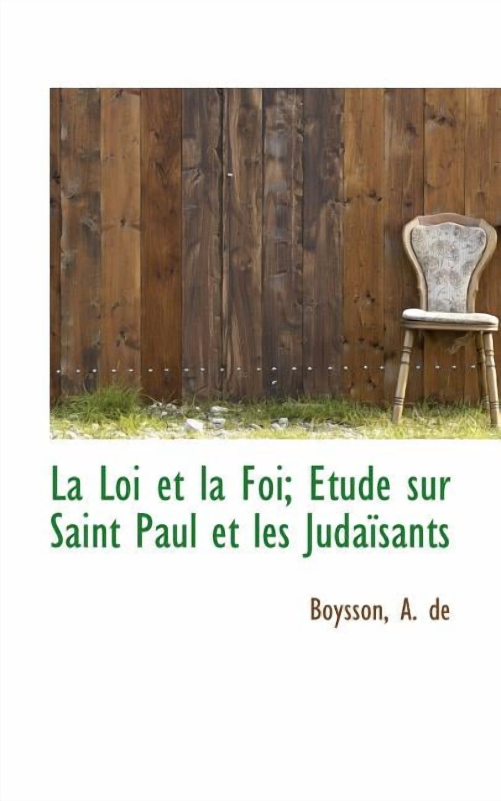 La Loi Et La Foi; Tude Sur Saint Paul Et Les Juda Sants (Paperback)