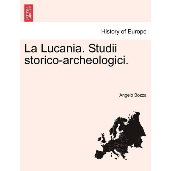 La Lucania. Studii Storico-Archeologici. Vol. I (Paperback)