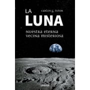 La Luna. Nuestra eterna vecina misteriosa, Paperback