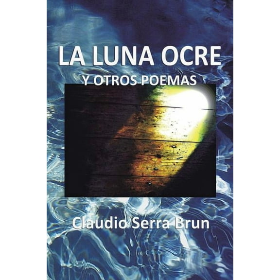 La Luna Ocre y Otros Poemas (Spanish Edition)