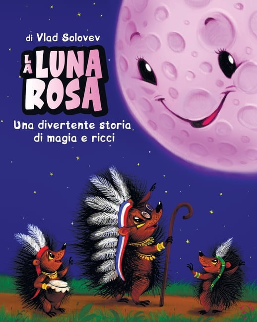 La Luna Rosa: Una divertente storia di magia e ricci, (Paperback)