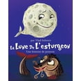 thumbnail image 1 of La Lune De L'esturgeon: Une histoire de poisson, (Paperback), 1 of 1