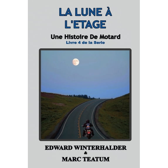 La Lune Ã L'Ã©tage: Une Histoire De Motard (Livre 4 De La Serie), (Paperback)