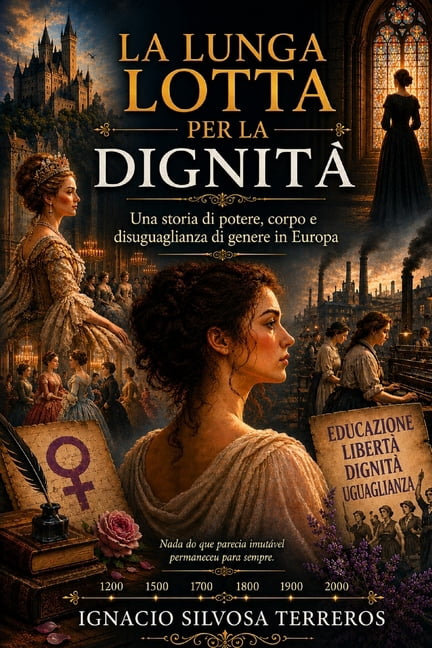 La Lunga Lotta Per La Dignità: Una storia di potere, corpo e disuguaglianza di genere in Europa, (Paperback)