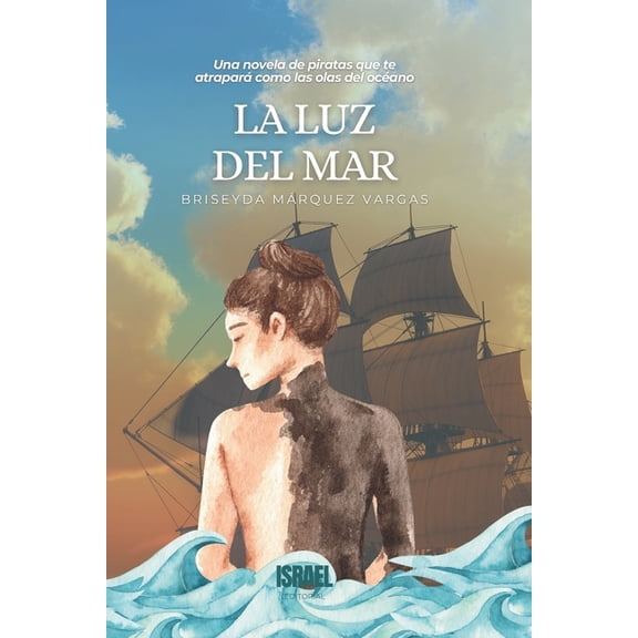 La Luz del Mar: : Una novela de piratas que te atrapar como las olas del ocano, (Paperback)