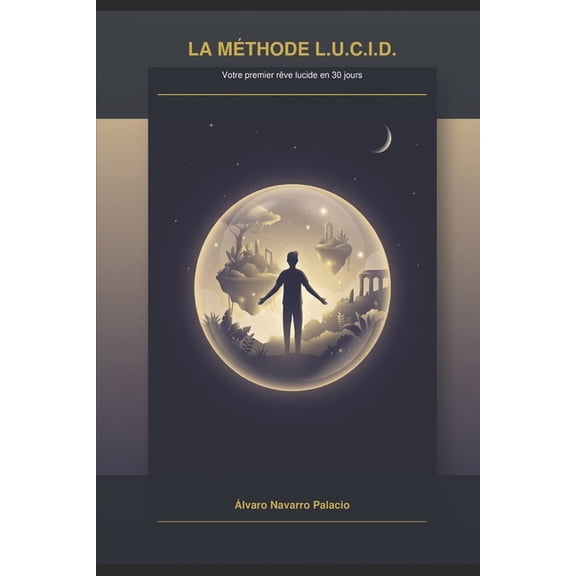 La Mthode L.U.C.I.D.: Votre premier rve lucide en 30 jours, (Paperback)