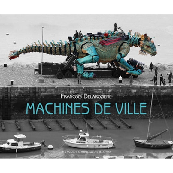 Pre-Owned La Machine: Machines de Ville (Paperback) by David Mangin, Franois Delaroziere
